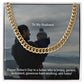 To My Husband, Happy Father's Day To A Father Who Is Loving, Patient, Dedicated, Generous Hard-working, & Funny! - Cuban Link Chain Necklace - Gift for Husband