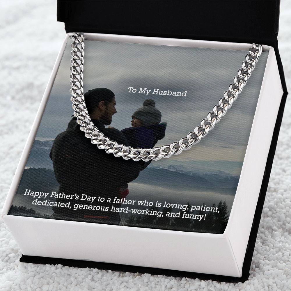 To My Husband, Happy Father's Day To A Father Who Is Loving, Patient, Dedicated, Generous Hard-working, & Funny! - Cuban Link Chain Necklace - Gift for Husband