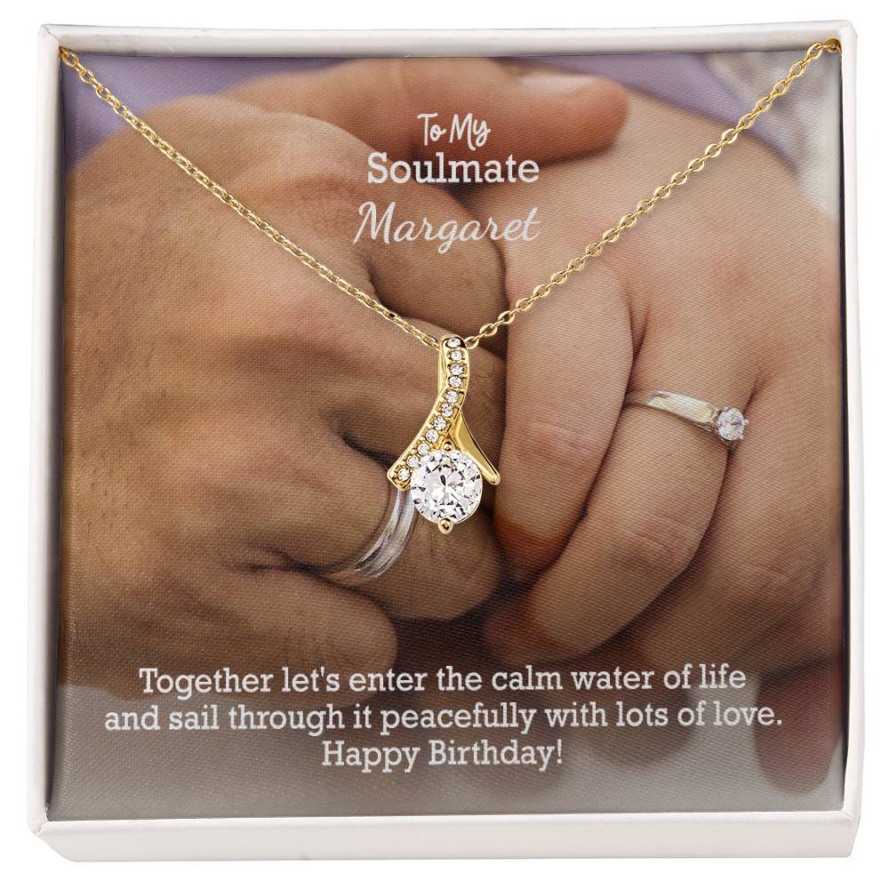 To My Soulmate, Together Let's Enter The Calm Water Of Life & Sail Through It Peacefully With Lots Of Love - Happy Birthday - Alluring Beauty Necklace - Gift for Soulmate