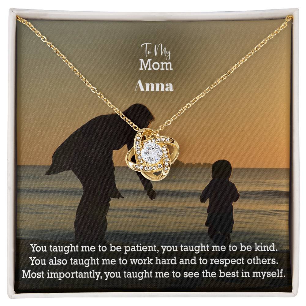 To My Mom, You Taught Me To Be Patient, You Taught Me To Be Kind - Love Knot Necklace - Gift for Mom