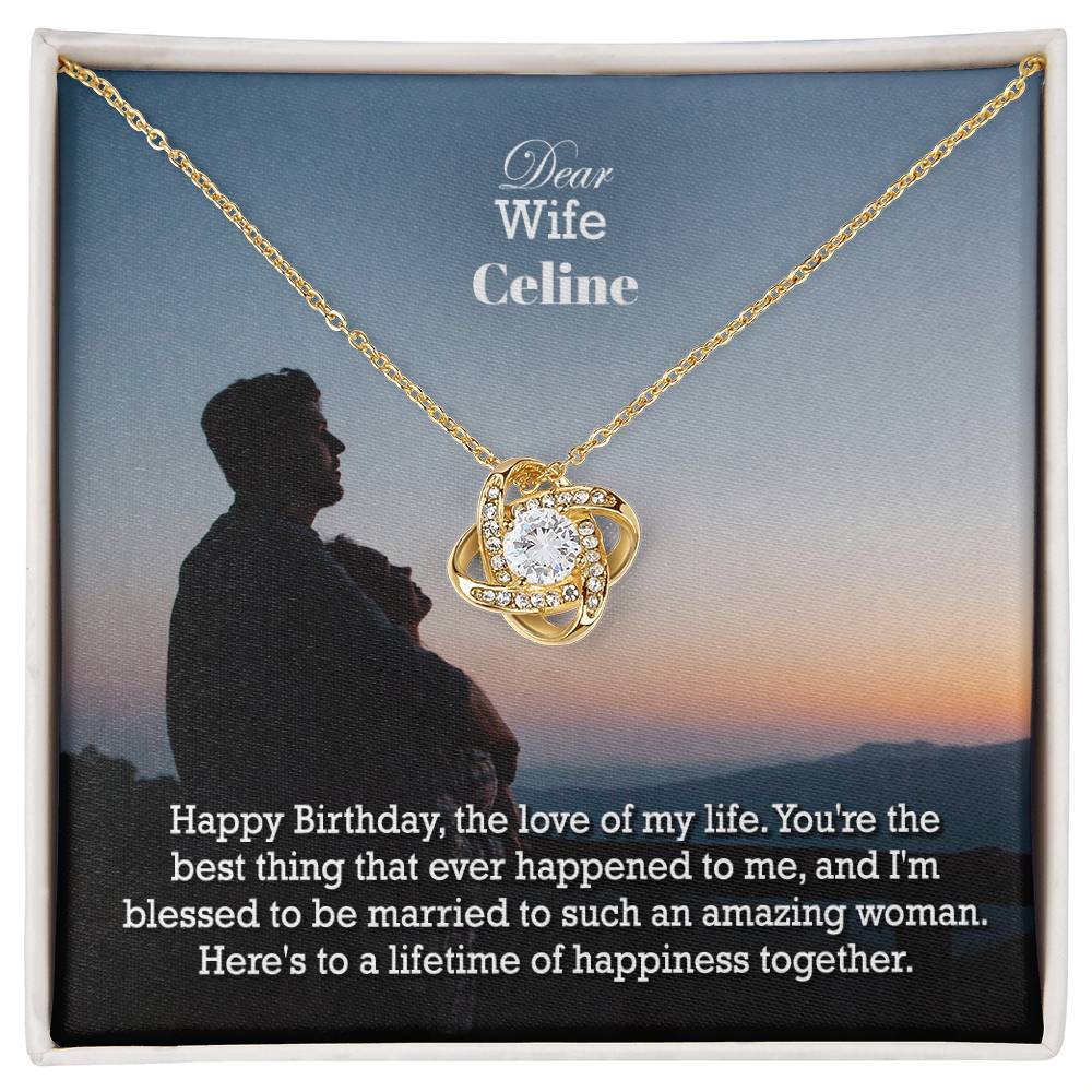 Dear Wife, Happy Birthday, The Love Of My Life - Love Knot Necklace - Gift for Wife