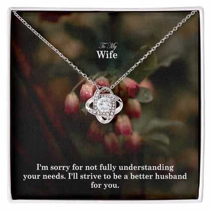 To My Wife, I'm Sorry For Not Fully Understanding Your Needs - Love Knot Necklace - Gift for Wife