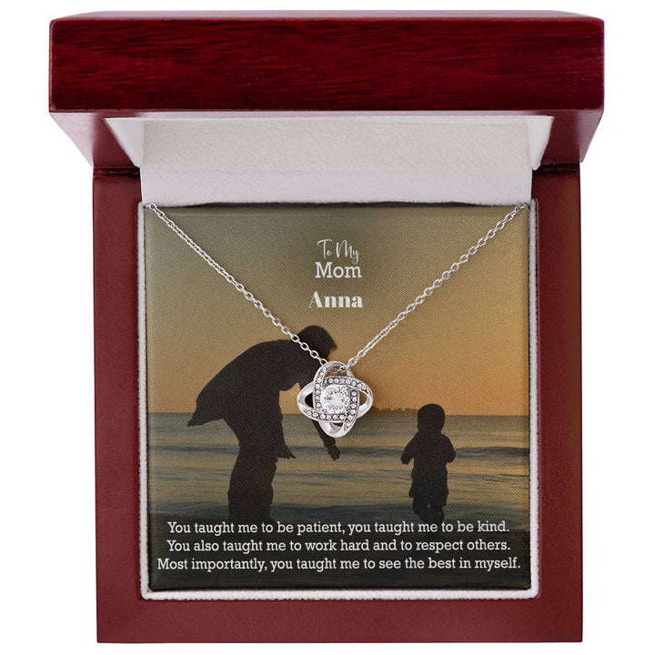 To My Mom, You Taught Me To Be Patient, You Taught Me To Be Kind - Love Knot Necklace - Gift for Mom