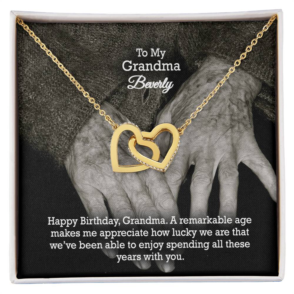 To My Grandma, Happy Birthday - A Remarkable Age Makes Me Appreciate How Lucky We Are That We've Been Able To Enjoy Spending All These Years With You - Interlocking Hearts Necklace - Gift for Grandma