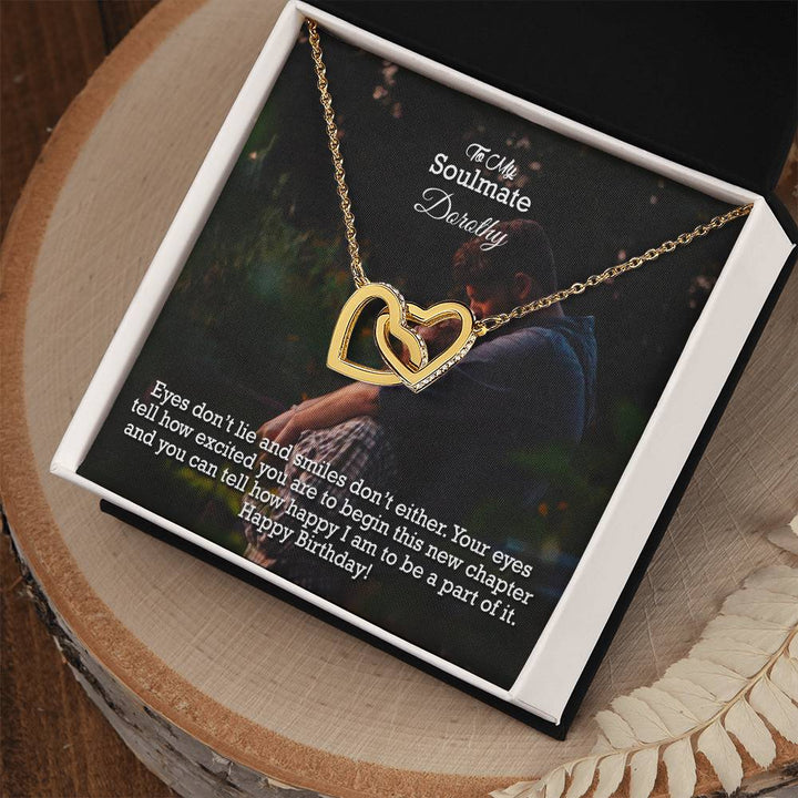 To My Soulmate, Your Eyes Tell How Excited You are To Begin This New Chapter &amp; You Can Tell How Happy I am To Be A Part Of It - Happy Birthday - Interlocking Hearts Necklace - Gift for Soulmate