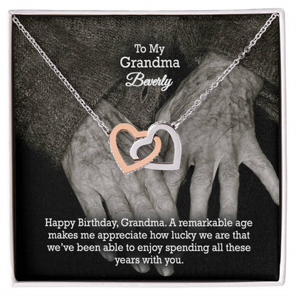 To My Grandma, Happy Birthday - A Remarkable Age Makes Me Appreciate How Lucky We Are That We've Been Able To Enjoy Spending All These Years With You - Interlocking Hearts Necklace - Gift for Grandma