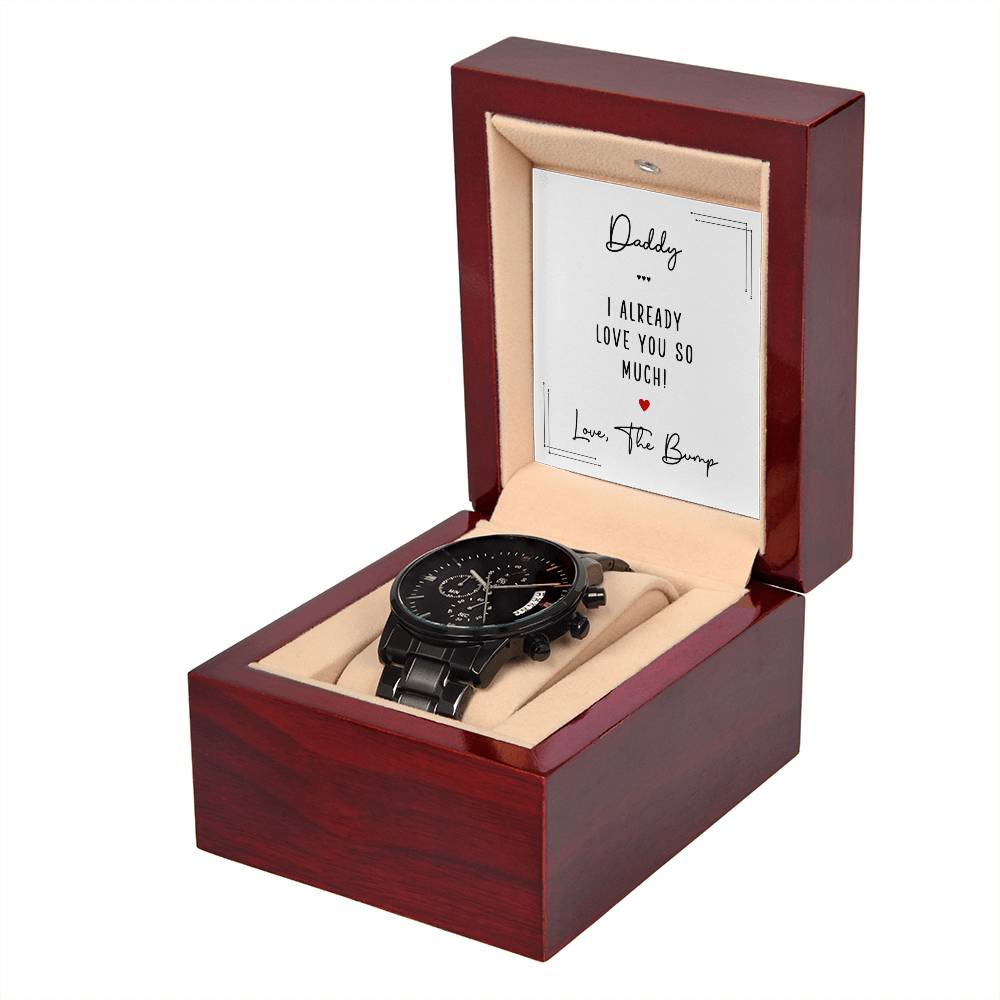 Daddy, I Already Love You So Much! - Black Chronograph Watch + MC (NO ENGRAVING) - Gift for Dad