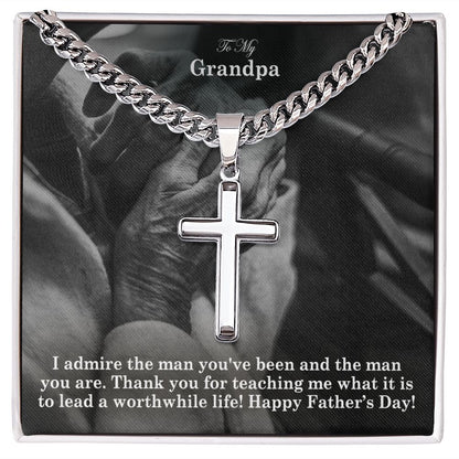 To My Grandpa, I Admire The Man You've Been & The Man You Are - Happy Father's Day - Cuban Chain with Artisan Cross Necklace - Gift for Grandpa