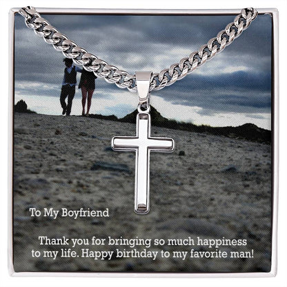 To My Boyfriend, Thank You For Bringing So Much Happiness To My Life - Happy Birthday - Cuban Chain with Artisan Cross Necklace - Gift for Boyfriend