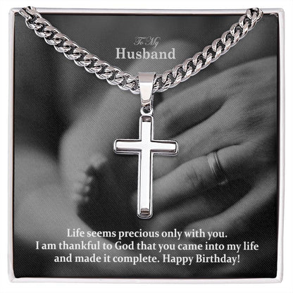 To My Husband, I Am Thankful To God That You Came Into My Life & Made It Complete - Happy Birthday - Cuban Chain with Artisan Cross Necklace - Gift for Husband