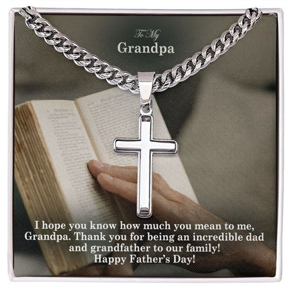 To My Grandpa, Thank You For Being An Incredible Dad & Grandfather To Our Family! - Happy Father's Day - Cuban Chain with Artisan Cross Necklace - Gift for Grandpa