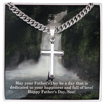 To My Son, May Your Father's Day Be A Day That Is Dedicated To Your Happiness & Full Of Love! - Happy Father's Day! - Cuban Chain with Artisan Cross Necklace - Gift for Son