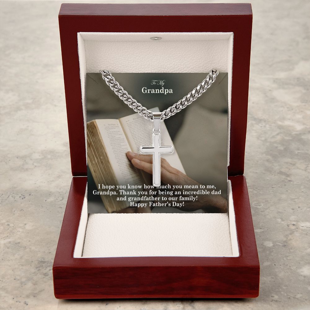 To My Grandpa, Thank You For Being An Incredible Dad & Grandfather To Our Family! - Happy Father's Day - Cuban Chain with Artisan Cross Necklace - Gift for Grandpa