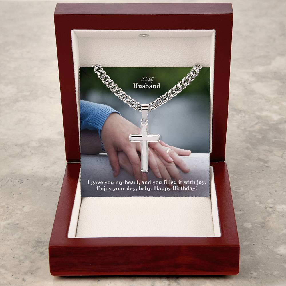 To My Husband, I Gave You My Heart, & You Filled It With Joy - Happy Birthday - Cuban Chain with Artisan Cross Necklace - Gift for Husband