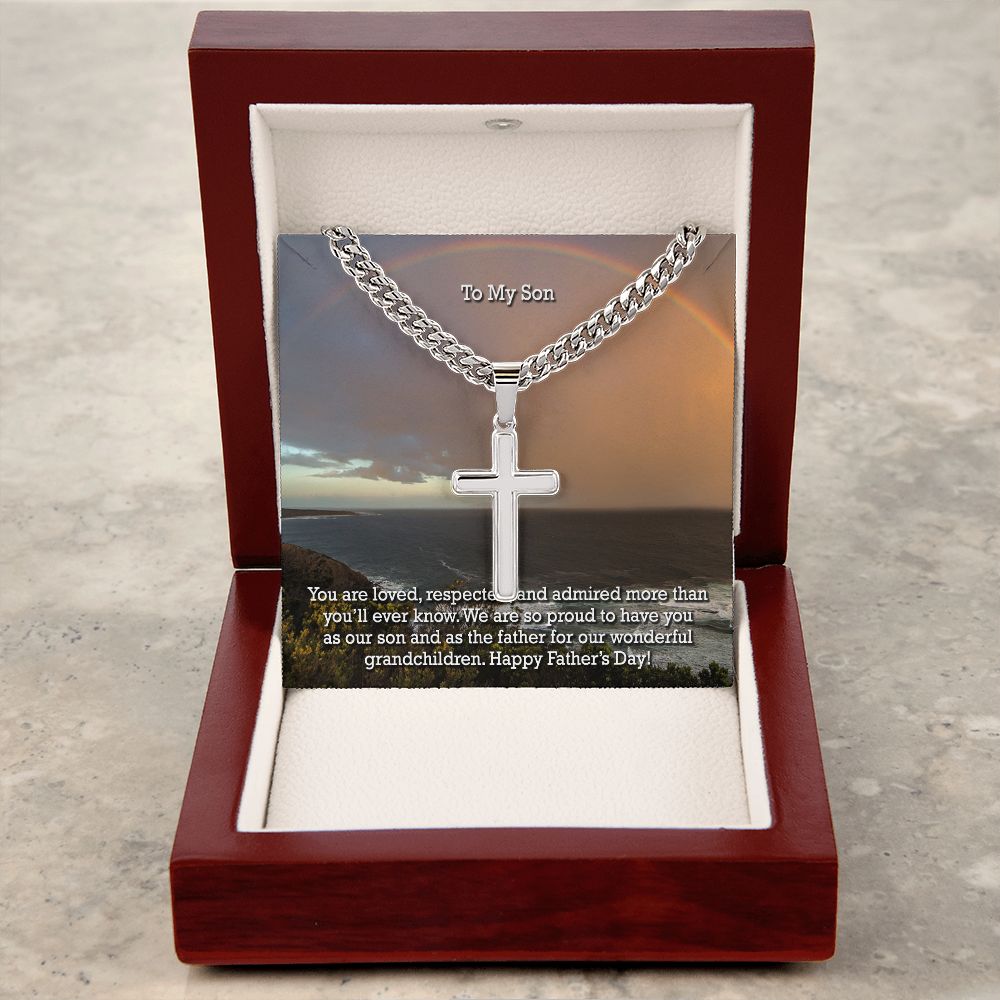 To My Son, You Are Loved, Respected, & Admired More Than You'll Ever Know - Happy Father's Day! - Cuban Chain with Artisan Cross Necklace - Gift for Son