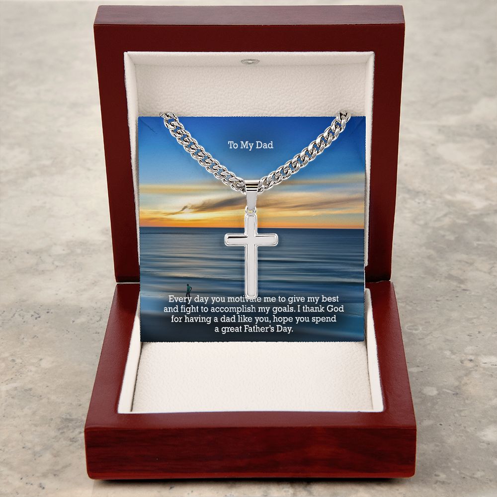 To My Dad, Every day You Motivate Me To Give My Best & Fight To Accomplish My Goals - Happy Father's Day! - Cuban Chain with Artisan Cross Necklace - Gift for Dad