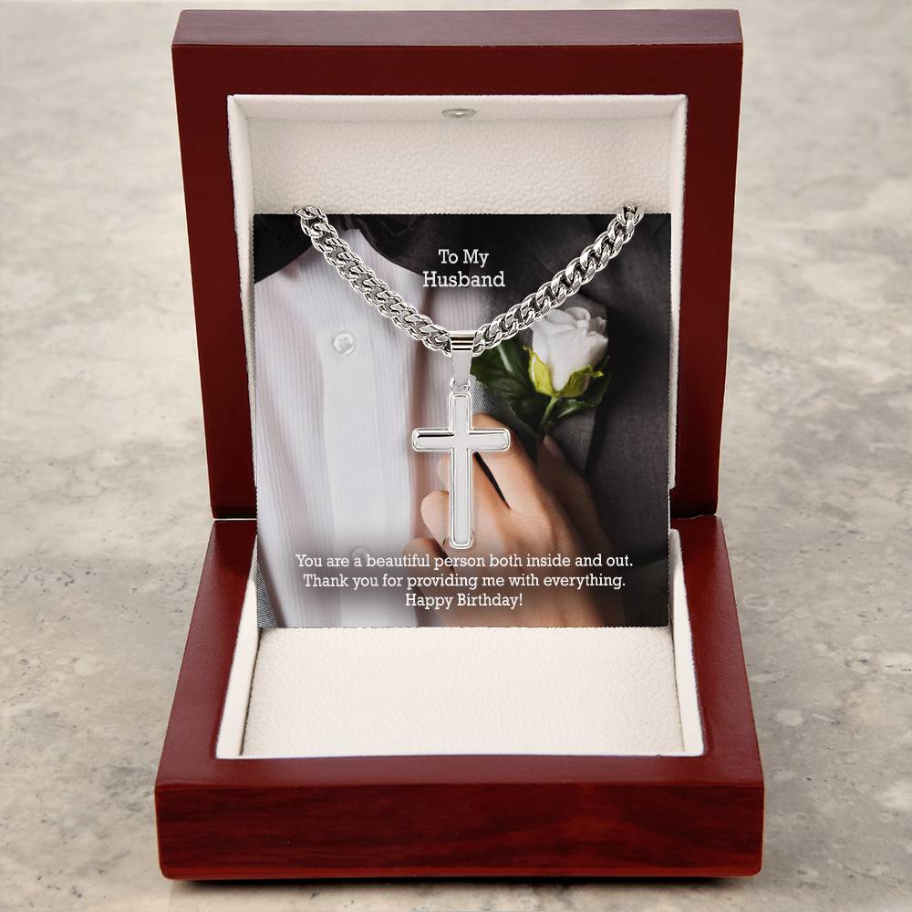 To My Husband, You Are A Beautiful Person Both Inside &amp; Out - Happy Birthday - Cuban Chain with Artisan Cross Necklace - Gift for Husband