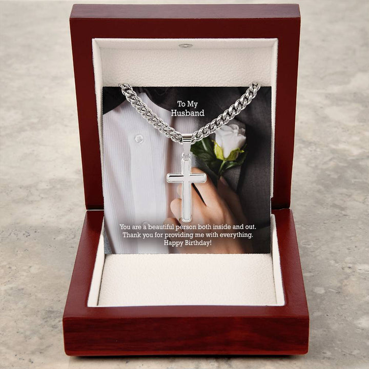 To My Husband, You Are A Beautiful Person Both Inside &amp; Out - Happy Birthday - Cuban Chain with Artisan Cross Necklace - Gift for Husband