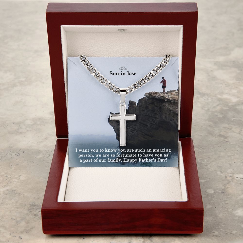 To My Son-in-law, I Want You To Know You Are Such An Amazing Person, We Are So Fortunate To Have You As A Part Of Our Family - Happy Father's Day! - Cuban Chain with Artisan Cross Necklace - Gift for Son-in-law