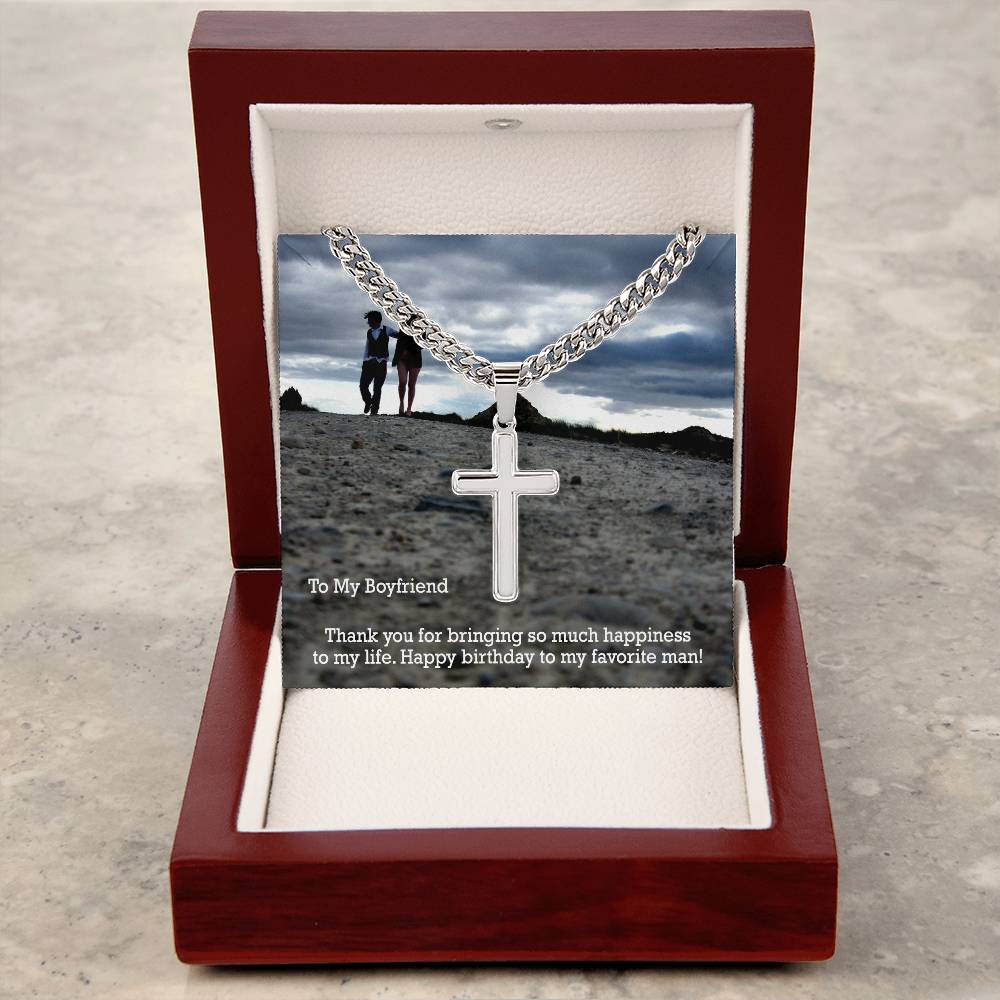 To My Boyfriend, Thank You For Bringing So Much Happiness To My Life - Happy Birthday - Cuban Chain with Artisan Cross Necklace – Gift for Boyfriend