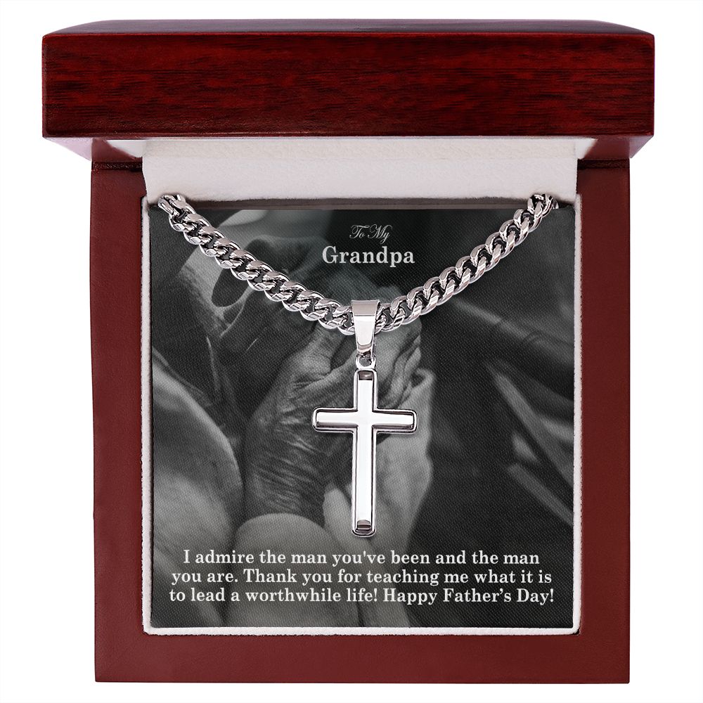 To My Grandpa, I Admire The Man You've Been & The Man You Are - Happy Father's Day - Cuban Chain with Artisan Cross Necklace - Gift for Grandpa