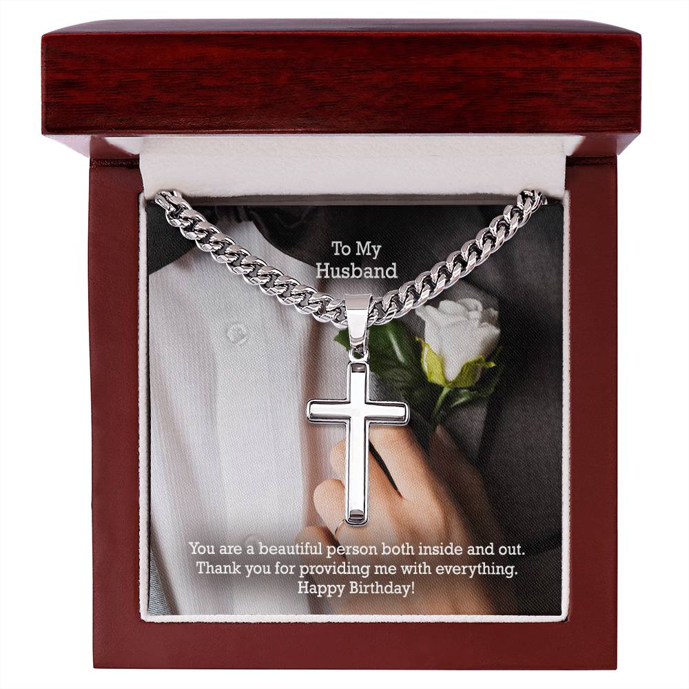 To My Husband, You Are A Beautiful Person Both Inside &amp; Out - Happy Birthday - Cuban Chain with Artisan Cross Necklace - Gift for Husband