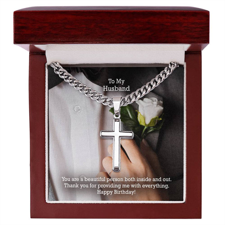 To My Husband, You Are A Beautiful Person Both Inside &amp; Out - Happy Birthday - Cuban Chain with Artisan Cross Necklace - Gift for Husband