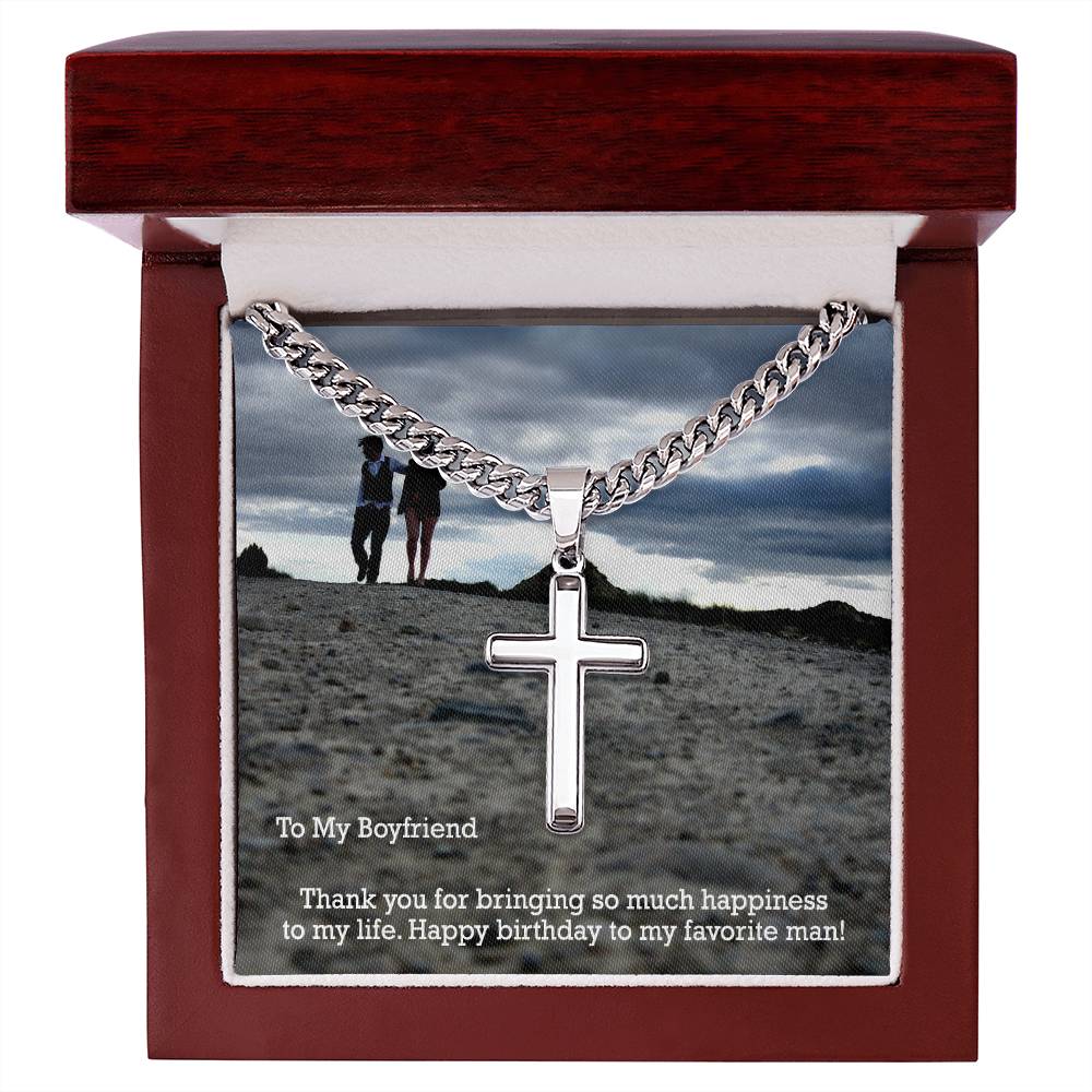 To My Boyfriend, Thank You For Bringing So Much Happiness To My Life - Happy Birthday - Cuban Chain with Artisan Cross Necklace – Gift for Boyfriend