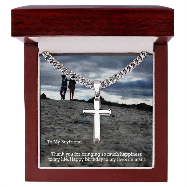To My Boyfriend, Thank You For Bringing So Much Happiness To My Life - Happy Birthday - Cuban Chain with Artisan Cross Necklace – Gift for Boyfriend