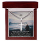 To My Dad, I Thank You For Your Good Example, For Teaching Me Not To Give Up, For Understanding Me & For Giving Me All Your Love - Happy Father's Day! - Cuban Chain with Artisan Cross Necklace - Gift for Dad