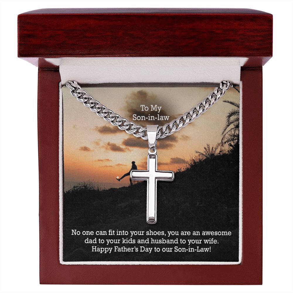 To My Son-in-law, No One Can Fit Into Your Shoes, You Are An Awesome Dad To Your Kids & Husband To Your Wife - Happy Father's Day! - Cuban Chain with Artisan Cross Necklace - Gift for Son-in-law