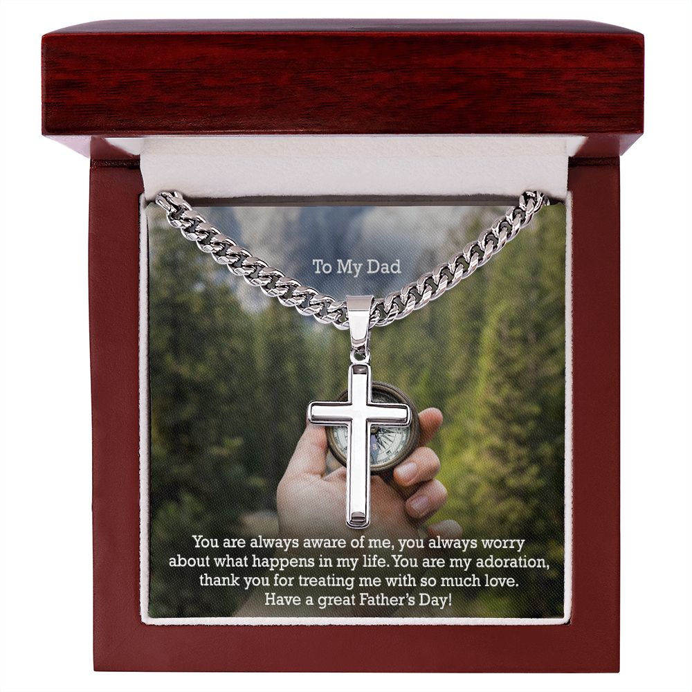 To My Dad, You Are Always Aware Of Me, You Always Worry About What Happens In My Life - Happy Father's Day! - Cuban Chain with Artisan Cross Necklace - Gift for Dad