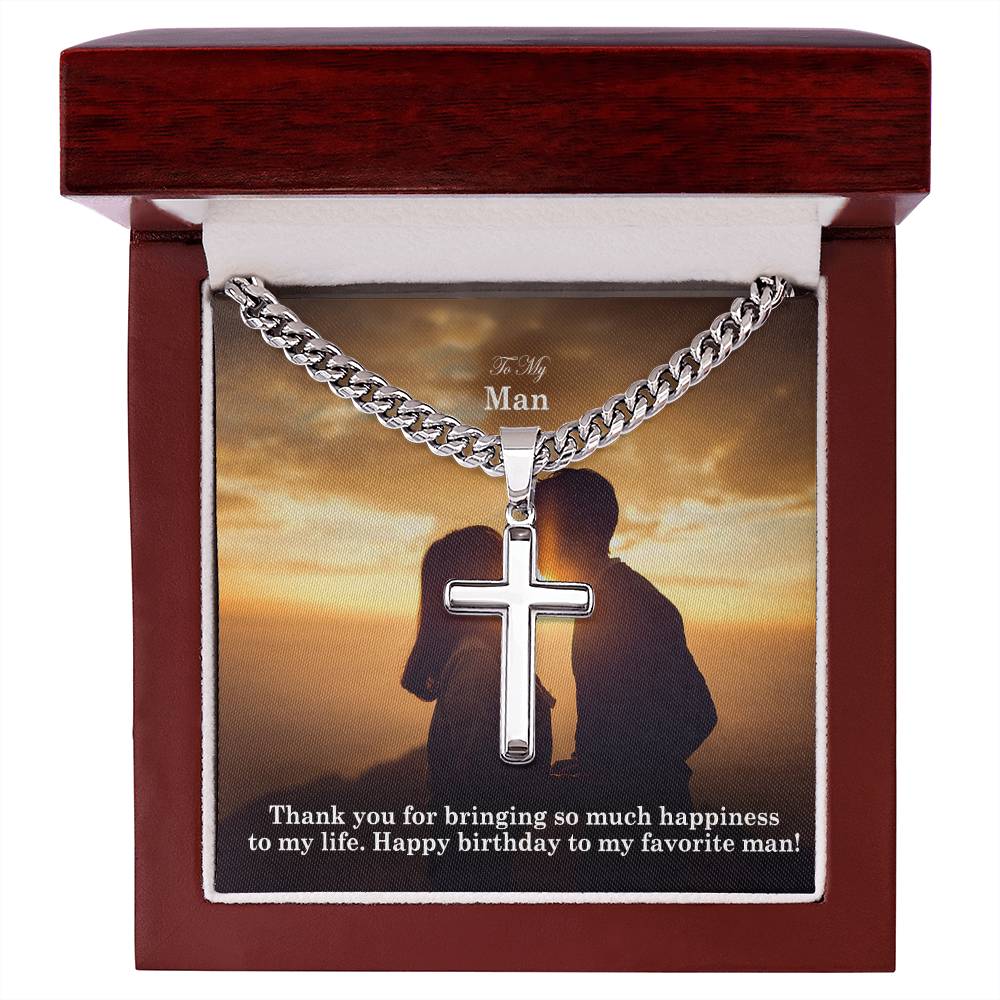 To My Man, Thank You For Bringing So Much Happiness To My Life - Happy Birthday - Cuban Chain with Artisan Cross Necklace - Gift for Him