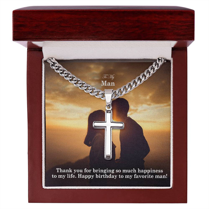 To My Man, Thank You For Bringing So Much Happiness To My Life - Happy Birthday - Cuban Chain with Artisan Cross Necklace - Gift for Him
