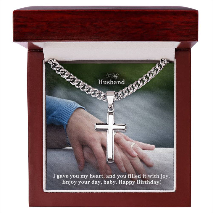 To My Husband, I Gave You My Heart, &amp; You Filled It With Joy - Happy Birthday - Cuban Chain with Artisan Cross Necklace - Gift for Husband