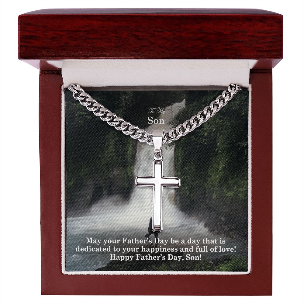 To My Son, May Your Father's Day Be A Day That Is Dedicated To Your Happiness & Full Of Love! - Happy Father's Day! - Cuban Chain with Artisan Cross Necklace - Gift for Son