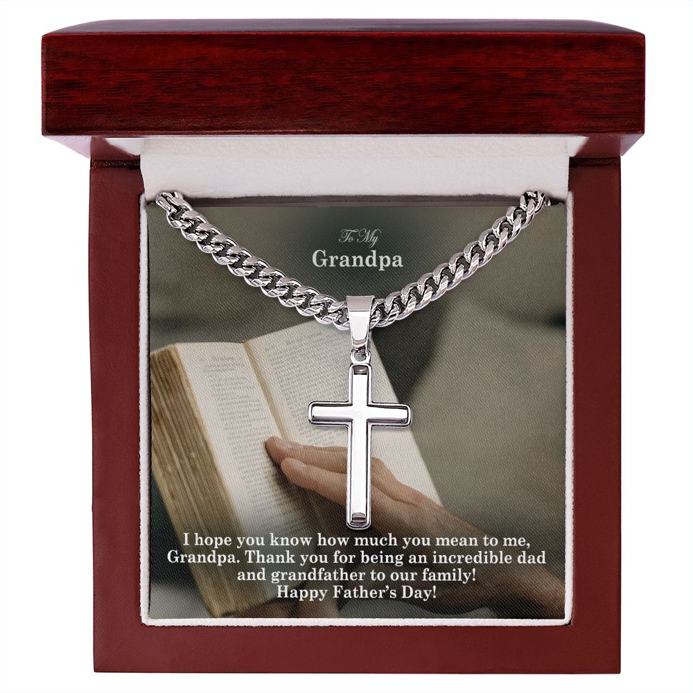 To My Grandpa, Thank You For Being An Incredible Dad & Grandfather To Our Family! - Happy Father's Day - Cuban Chain with Artisan Cross Necklace - Gift for Grandpa