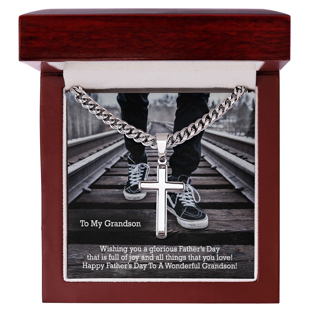 To My Grandson, Wishing You A Glorious Father's Day That Is Full Of Joy & All Things That You Love! - Happy Father's Day! - Cuban Chain with Artisan Cross Necklace - Gift for Grandson