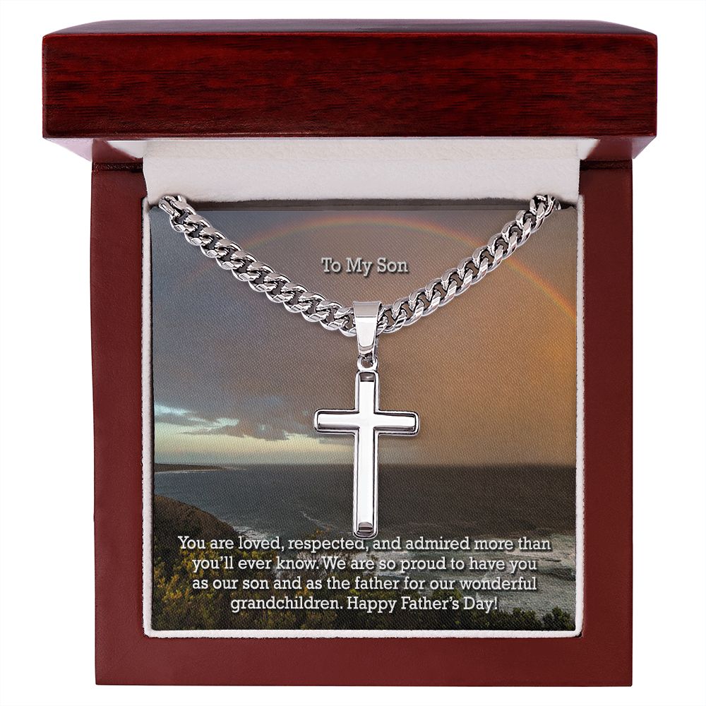 To My Son, You Are Loved, Respected, & Admired More Than You'll Ever Know - Happy Father's Day! - Cuban Chain with Artisan Cross Necklace - Gift for Son