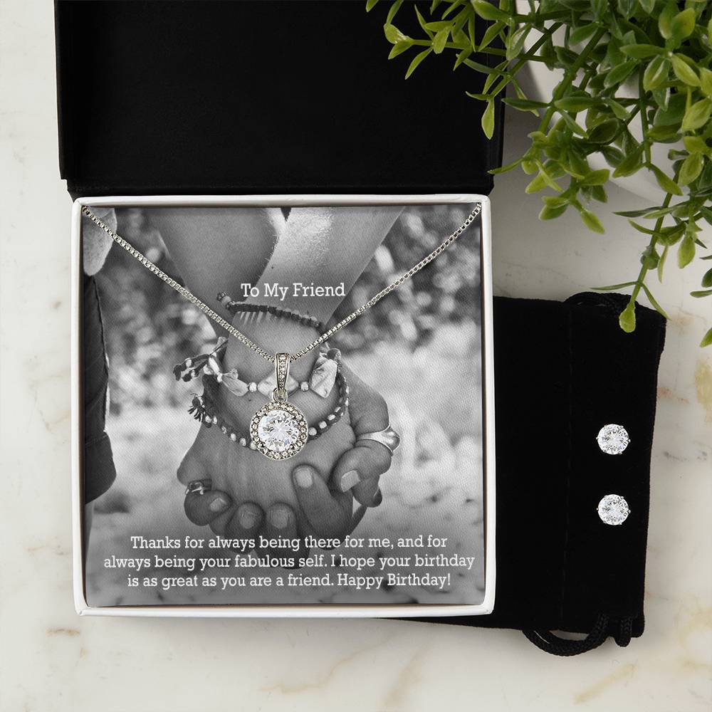 To My Friend, Thanks For Always Being There For Me, &amp; For Always Being Your Fabulous Self - Happy Birthday - Eternal Hope Necklace &amp; Clear CZ Earrings – Gift for Friend