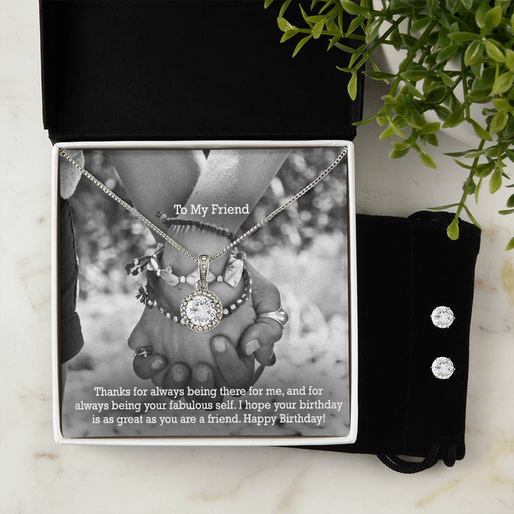 To My Friend, Thanks For Always Being There For Me, &amp; For Always Being Your Fabulous Self - Happy Birthday - Eternal Hope Necklace &amp; Clear CZ Earrings – Gift for Friend
