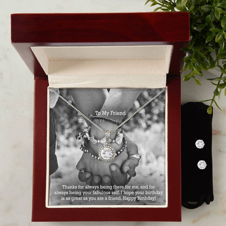 To My Friend, Thanks For Always Being There For Me, &amp; For Always Being Your Fabulous Self - Happy Birthday - Eternal Hope Necklace &amp; Clear CZ Earrings – Gift for Friend