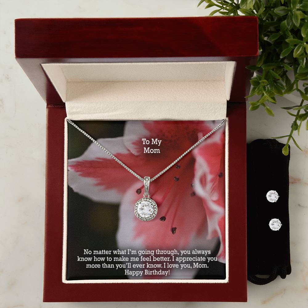 To My Mom, No Matter What I'm Going Through, You Always Know How To Make Me Feel Better - Happy Birthday - Eternal Hope Necklace & Clear CZ Earrings - Gift for Mom