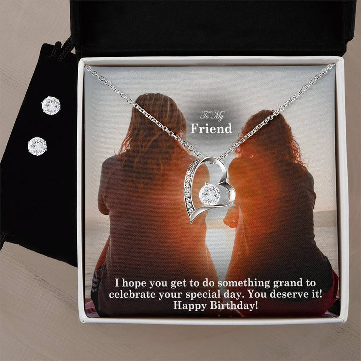 To My Friend, I Hope You Get To Do Something Grand To Celebrate Your Special Day - Happy Birthday - Forever Love Necklace &amp; Clear CZ Earrings – Gift for Friend
