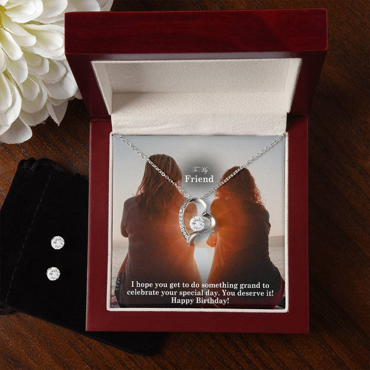To My Friend, I Hope You Get To Do Something Grand To Celebrate Your Special Day - Happy Birthday - Forever Love Necklace &amp; Clear CZ Earrings – Gift for Friend