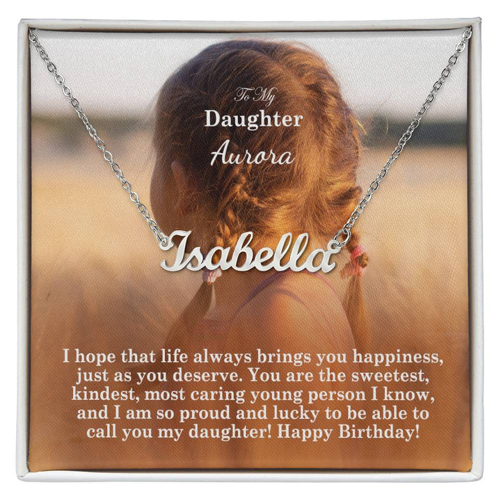To My Daughter, I Hope That Life Always Brings You Happiness, Just As You Deserve - Happy Birthday - Custom Name Necklace with Message Card - Gift for Daughter
