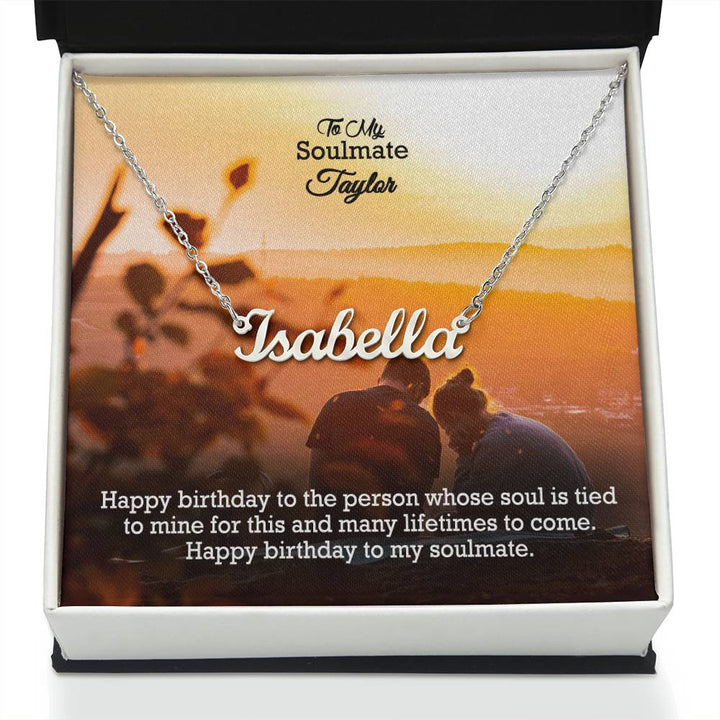 To My Soulmate, Happy Birthday To The Person Whose Soul Is Tied To Mine For This &amp; Many Lifetimes To Come - Custom Name Necklace with Message Card - Gift for Soulmate