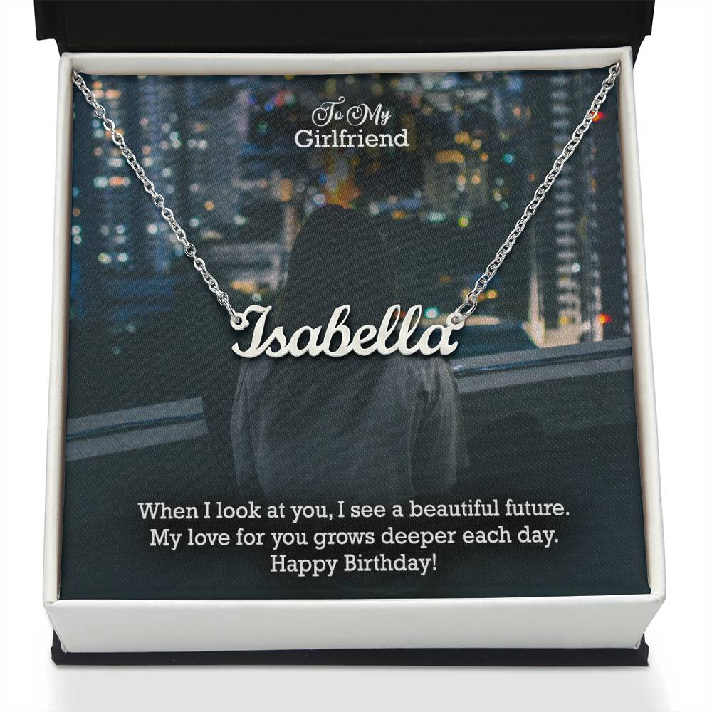 To My Girlfriend, When I Look At You, I See A Beautiful Future - Happy Birthday - Custom Name Necklace with Message Card - Gift for Girlfriend