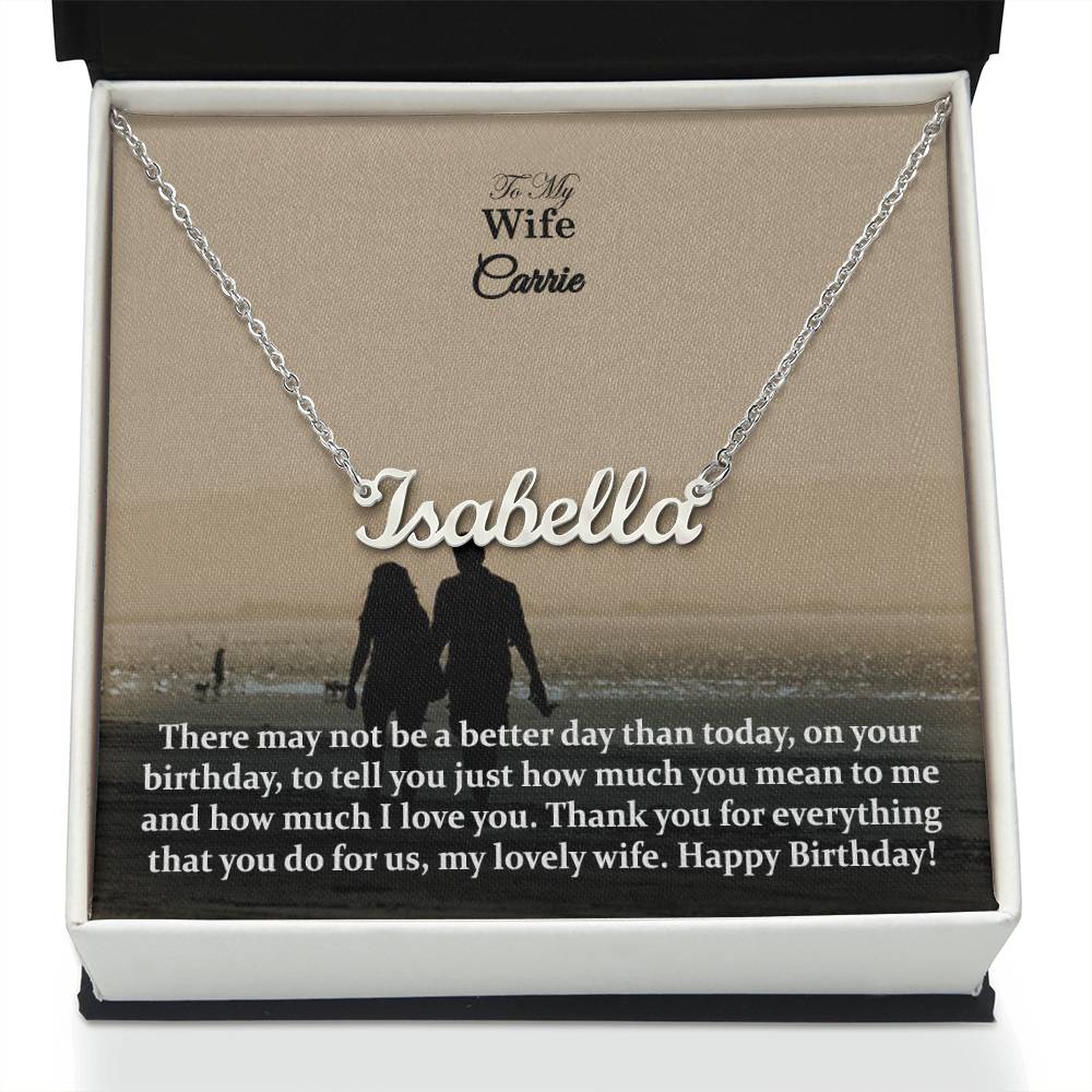 To My Wife, There May Not Be A Better Day Than Today, On Your Birthday, To Tell You Just How Much You Mean To Me & How Much I Love You - Happy Birthday - Custom Name Necklace with Message Card - Gift for Wife