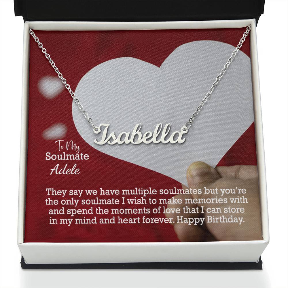 To My Soulmate, Spend The Moments Of Love That I Can Store In My Mind & Heart Forever - Happy Birthday - Custom Name Necklace with Message Card - Gift for Soulmate